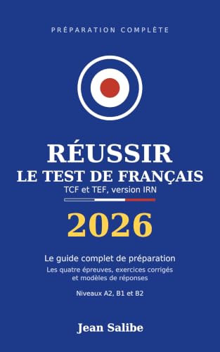 Couverture de l’édition Kindle du livre Réussir le test de français TCF et TEF version IRN 2026